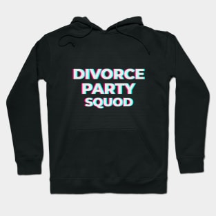 Divorce party squad Hoodie